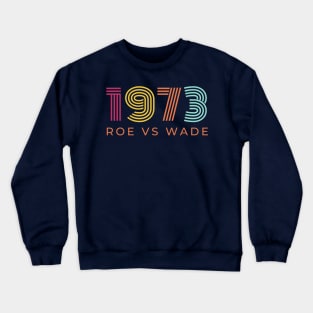 1973 Roe vs Wade t-shirt Crewneck Sweatshirt